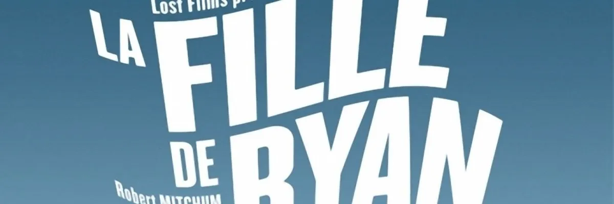 Lost Films : Upscaling and manufacturing of the DCP of the trailer of “Ryan's Daughter”, by David Lean