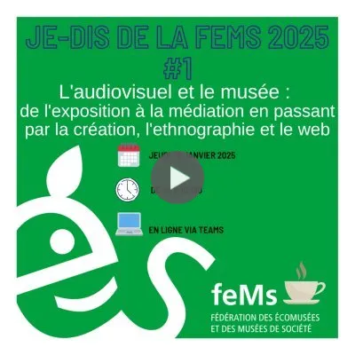 Webinaire « L'audiovisuel et le musée : de l'exposition à la médiation en passant par la création, l'ethnographie et le web »