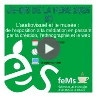 Webinaire « L'audiovisuel et le musée : de l'exposition à la médiation en passant par la création, l'ethnographie et le web »